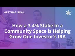 How a 3.4% Stake in a Community Space is Growing This Investor's IRA | Getting Real | Equity Trust