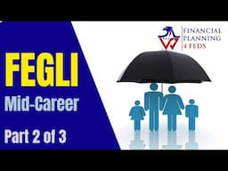 FEGLI - Early to Mid Career - Ep 2 0f 3