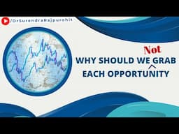 Why Should We NOT Grab Each Opportunity | #Focus #InvestmentWisdom