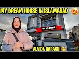 ALVIDA KARACHI👋MY DREAM HOUSE IN ISLAMABAD🥹- Ayesha Nazir Official