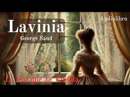 Lavinia de George Sand. Audiolibro completo con voz humana real.