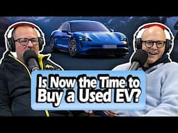 Is Now The Time To Buy A USED EV? [S7, E28]