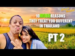 10 MORE Reasons Why They TREAT YOU DIFFERENT In THAILAND Pt 2