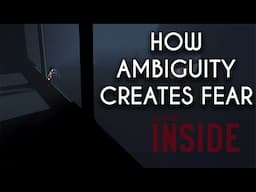 INSIDE: Fear and Ambiguity ~ Game Analysis