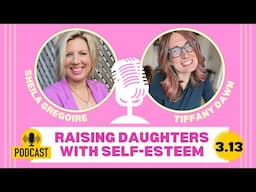 3.13: Raising Daughters with Self-Esteem (ft. Sheila Gregoire)