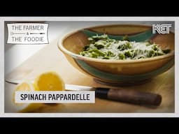 Fresh Spinach Pappardelle | The Farmer & The Foodie | KET