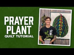 Make a Prayer Plant Quilt with Rob Appell of Man Sewing (Video Tutorial)