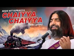 Chal Chaiyya Chaiyya (with Lyrics) - Rishi Nityapragya