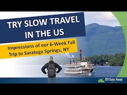 Why Slow Travel in the US - 6 Weeks in Saratoga Springs, NY