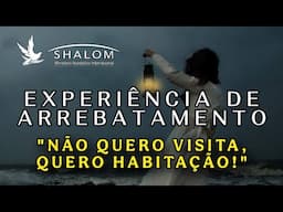 EXPERIÊNCIA DE ARREBATAMENTO - "NÃO QUERO VISITA, QUERO HABITAÇÃO!"