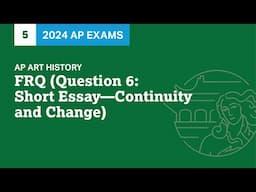 5 | FRQ (Question 6: Short Essay - Continuity and Change | Practice Sessions | AP Art History