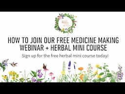 How to Join Our Free Medicine Making Webinar + Herbal Mini Course