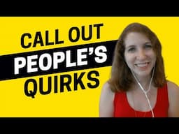 2353 - How to Call People Out on Their Quirks