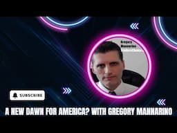 A New Dawn For America? With Gregory Mannarino