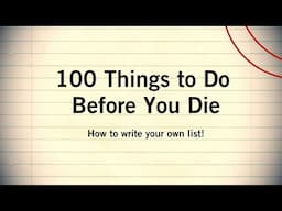 How to Write a Bucket List | 100 Things to Do Before You Die