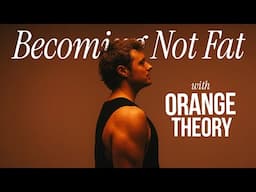 Becoming Not Fat (with Orangetheory!) — DOCUMENTARY