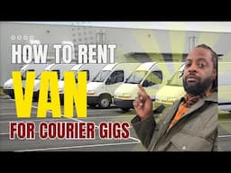 Renting Cargo Vans For Courier gig Work  Best way to Make $1000 Daily