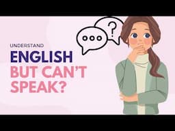 Why You Understand English, But I CAN’T Speak It FLUENTLY | Podcast for Beginners | 🎧English & Chill