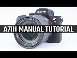 Sony A7III Manual Mode Tutorial