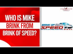 Who Is Mike Brink From Brink Of Speed? | Brink Of Speed | CORVETTE TODAY #244