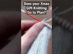 Do you mess up knitting gifts? #christmascrafts #mistakes #wip #knitter