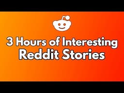 3 Hours of Interesting Reddit Stories (to sleep to) - AskReddit Story Compilation