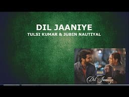 Dil Jaaniye - Lyrical | Khandaani Shafakhana | Tulsi Kumar | Jubin Nautiyal