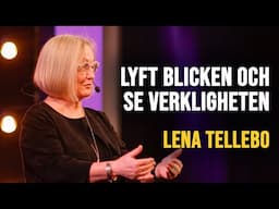 Lyft blicken och se verkligheten | Lena Tellebo