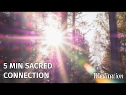 5 Min Sacred Connection