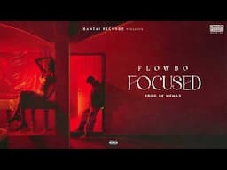 FLOWBO - FOCUSED | ( PROD BY - MEMAX ) | OFFICIAL AUDIO | BANTAI RECORDS