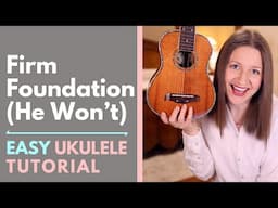 Firm Foundation (He Won't) - Maverick City (Ukulele Tutorial)