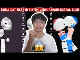 EMOJI CAT HEAT DITIKTOK LEBIH M3SUM BJIR!? HARUS TETEP POSITIF!