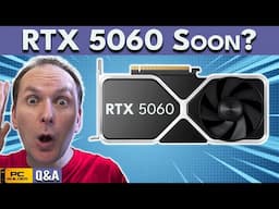 RTX 5060 Launch Soon? RTX 5090 Bad at 1440p? January 2025 Q&A