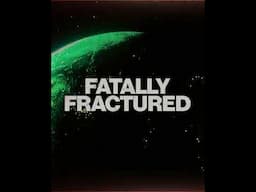 Fatally Fractured