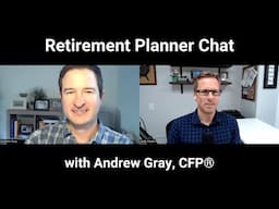 Retirement planner chat, with Andrew Gray from Gray Wealth Strategies