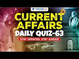 Current Affairs: Daily Quiz - 63 | UPSC Prelims 2025