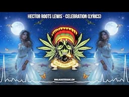 Hector Roots Lewis - Celebration ☮️ (Lyric Video / New Reggae 2025 / Roots Reggae / Island Reggae)