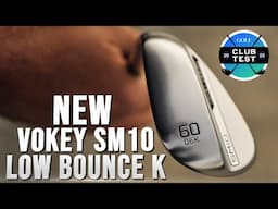 What the new K Grind adds to Vokey's SM10 family | ClubTest 2025