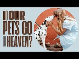 Do our pets go to heaven?