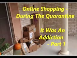 Online Shopping During The Quarantine - Part 1