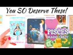 YES! You So Deserve These Rewards!! 🪷Pisces Magic Tarot♓