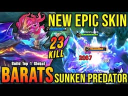 23 Kills No Death!! Sunken Predator Barats New EPIC Skin!! - Build Top 1 Global Barats ~ MLBB