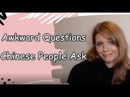 How to react to the awkward questions you might be asked when talking to Chinese