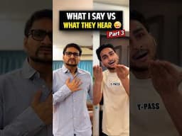 WHAT I SAY VS WHAT THEY HEAR (Part 3) | Ft Indian Dad | Anmol Sachar #Shorts #Funny #Comedy