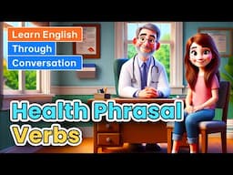 Health Phrasal Verbs | Learn English through Conversations