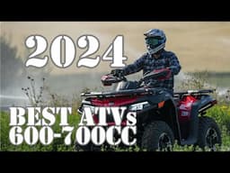 2024 BEST ATVs from 600-700cc! | Cforce Alterra Xplorer Outlander KingQuad Grizzly!