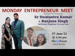 Monday Entrepreneur Meet at 8 pm by Swatantra Kumar Singh & Ranjana Singh