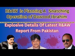 R&AW  Is Planning A Snatching Operation of Dawood Ibrahim | Explosive Details Of Latest R&AW Report