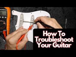 How To Troubleshoot Guitar Wiring