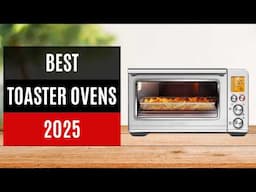 Best Toaster Ovens 2025 - Toaster Oven Reviews